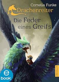 Die Feder eines Greifs - Cornelia Funke - E-Book