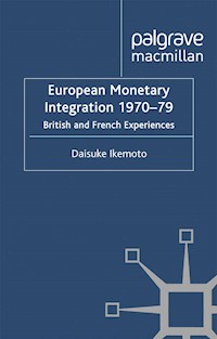 European Monetary Integration 1970-79 - D. Ikemoto - E-Book