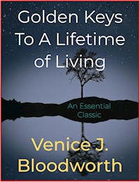 Golden Keys To A Lifetime of Living - Venice J. Bloodworth - E-Book