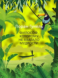 Философ, которому не хватало мудрости - Лоран Гунель - E-Book