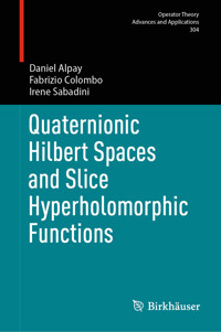 Quaternionic Hilbert Spaces and Slice Hyperholomorphic Functions - Daniel Alpay - E-Book