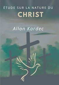 Étude sur la nature du Christ - Kardec Allan - E-Book
