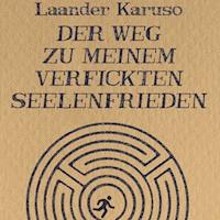 Der Weg zu meinem verfickten Seelenfrieden - Laander Karuso - Hörbuch