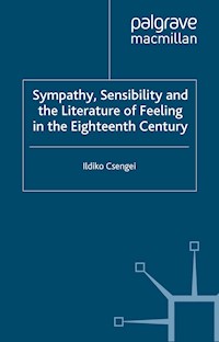 Sympathy, Sensibility and the Literature of Feeling in the Eighteenth Century - I. Csengei - E-Book