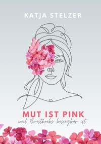 Mut ist pink - Katja Stelzer - E-Book