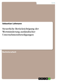 Steuerliche Berücksichtigung der Wertminderung ausländischer Unternehmensbeteiligungen - Sebastian Lehmann - E-Book