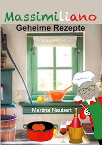 Massimiliano - Geheime Rezepte - Martina Naubert - E-Book