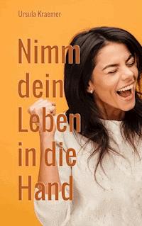 Nimm dein Leben in die Hand - Ursula Kraemer - E-Book