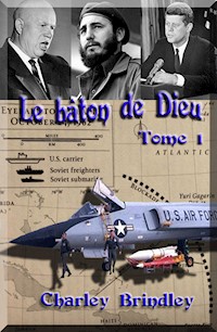 Le Bâton De Dieu, Tome 1 - Charley Brindley - E-Book