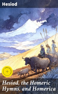 Hesiod, the Homeric Hymns, and Homerica - Hesiod - E-Book