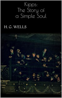Kipps: The Story of a Simple Soul - H G Wells - E-Book