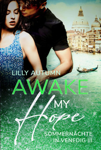 Awake my Hope - Sommernächte in Venedig - Lilly Autumn - E-Book