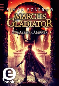 Marcus Gladiator - Straßenkämpfer (Band 2) - Simon Scarrow - E-Book