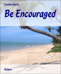 Be Encouraged - Caroline Harris - E-Book