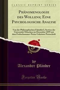 Phänomenologie des Wollens; Eine Psychologische Analyse - Alexander Pfänder - E-Book