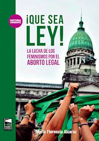 ¡Que sea ley! - María Florencia Alcaraz - E-Book