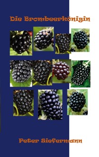 Die Brombeerkönigin - Peter Siefermann - E-Book