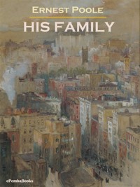His Family (Annotated) - Ernest Poole - E-Book
