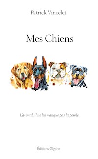 Mes chiens - Patrick Vincelet - E-Book