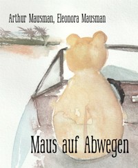 Maus auf Abwegen - Arthur Mausman - E-Book