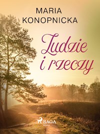 Ludzie i rzeczy - Maria Konopnicka - E-Book