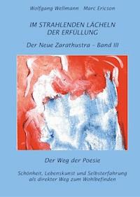 Im strahlenden Lächeln der Erfüllung - Wolfgang Wellmann - E-Book