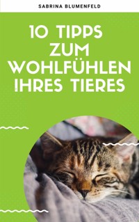 10 Tipps zum Wohlfühlen Ihres Tieres - André Kramer - E-Book