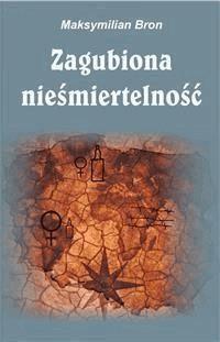 Zagubiona nieśmiertelność - Maksymilian Bron - E-Book