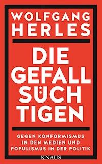 Die Gefallsüchtigen - Wolfgang Herles - E-Book