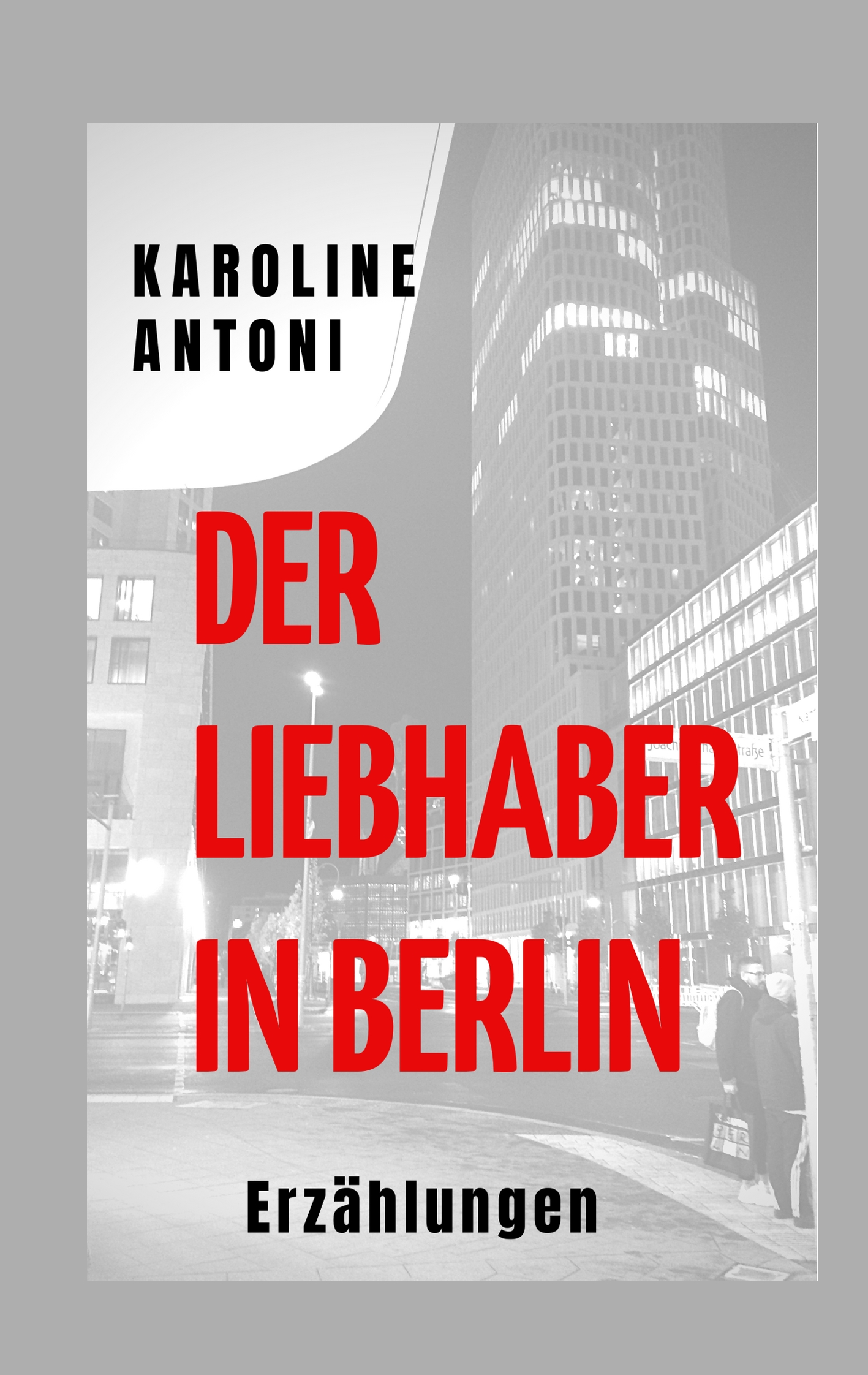 Der Liebhaber in Berlin - Karoline Antoni - E-Book