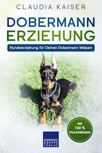 Dobermann Erziehung - Claudia Kaiser - E-Book