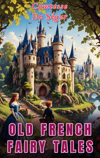 Old French Fairy Tales - Comtesse de Ségur - E-Book