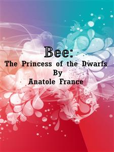 Bee: The Princess of the Dwarfs - Anatole France - E-Book