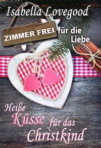Heiße Küsse für das Christkind - Isabella Lovegood - E-Book