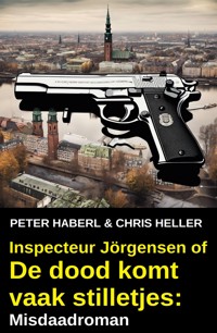 Inspecteur Jörgensen of De dood komt vaak stilletjes: Misdaadroman - Peter Haberl - E-Book