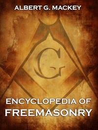 Encyclopedia Of Freemasonry - Albert G. Mackey - E-Book
