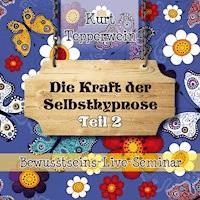 Bewusstseins-Live-Seminar: Die Kraft der Selbsthypnose - Teil 2 -  - Hörbuch