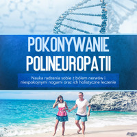 Pokonywanie polineuropatii: Nauka radzenia sobie z bólem nerwów i niespokojnymi nogami oraz ich holistyczne leczenie       Ask ChatGPT - Katharina Neustedt - Hörbuch