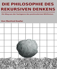 Die Philosophie des rekursiven Denkens - Manfred Kopfer - E-Book
