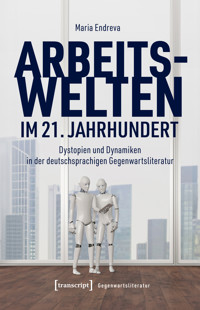 Arbeitswelten im 21. Jahrhundert - Maria Endreva - E-Book