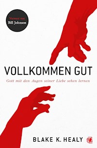 Vollkommen gut - Blake K. Healy - E-Book