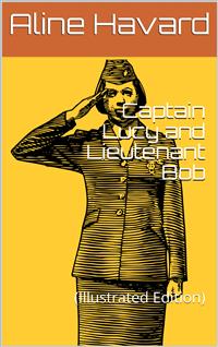 Captain Lucy and Lieutenant Bob - Aline Havard - E-Book