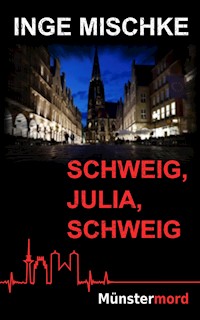Schweig, Julia, schweig - Inge Mischke - E-Book