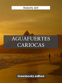 Aguafuertes cariocas - Roberto Arlt - E-Book