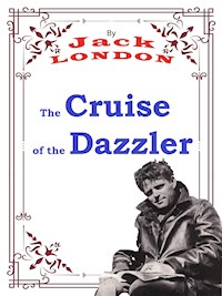 The Cruise of the Dazzler - Jack London - E-Book
