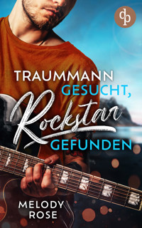 Traummann gesucht, Rockstar gefunden - Melody Rose - E-Book