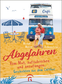 Abgefahren. Vom Mut, aufzubrechen und anzufangen - Michel Malcin - E-Book