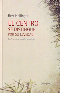 El centro se distingue por su levedad - Bert Hellinger - E-Book
