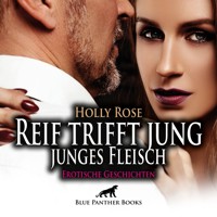 Reif trifft jung - junges Fleisch / Erotische Geschichten / Erotik Audio Story / Erotisches Hörbuch - Holly Rose - E-Book + Hörbuch