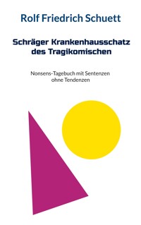 Schräger Krankenhausschatz des Tragikomischen - Rolf  Friedrich Schuett - E-Book